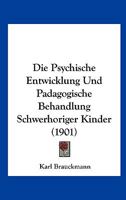 Die Psychische Entwicklung Und Padagogische Behandlung Schwerhoriger Kinder (1901) 1166710084 Book Cover