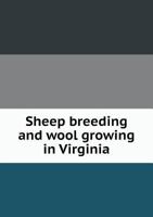 Sheep breeding and wool growing in Virginia 1341510913 Book Cover