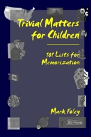 Trivial Matters for Children 0615196098 Book Cover