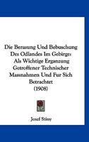 Die Berasung Und Bebuschung Des �dlandes Im Gebirge ALS Wichtige Erg�nzung Getroffener Technischer Ma�nahmen Und F�r Sich Betrachtet (Classic Reprint) 1168392853 Book Cover