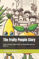 The Fruity People Story: Early Learning English Skills: An illustrated story for kids 2-5 B0F7Y1BSSX Book Cover