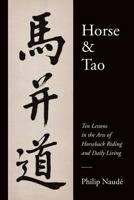 Horse & Tao: Ten Lessons in the Arts of Horseback Riding and Daily Living 0692263209 Book Cover