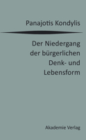 Der Niedergang der bürgerlichen Denk- und Lebensform: Die liberale Moderne und die massendemokratische Postmoderne 3050050527 Book Cover