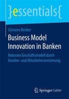 Business Model Innovation in Banken: Robustes Geschäftsmodell Durch Kunden- Und Mitarbeiterzentrierung 3658197773 Book Cover