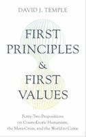 First Principles and First Values: Forty-Two Propositions on CosmoErotic Humanism, the Meta-Crisis, and the World to Come B0DZP633BB Book Cover