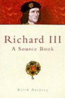 Richard III: A Source Book 1781553130 Book Cover