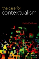 The Case for Contextualism:Knowledge, Skepticism, and Context, Vol. 1 0199692254 Book Cover