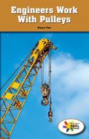 Engineers Work with Pulleys 1499492812 Book Cover