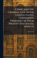 Crime and the Criminal Law in the United States: Considered Primarily in Their Present-Day Social Aspects 1025578171 Book Cover