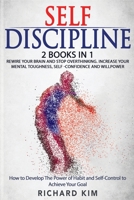 Self-Discipline: 2 Books in 1 - Rewire Your Brain and Stop Overthinking. increase your Mental Toughness, self confidence and willpower. How to develop the power of habits and self control to achieve y B087SM67F4 Book Cover