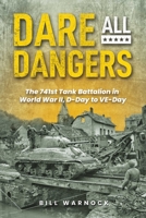 Dare All Dangers: The 741st Tank Battalion in World War II, D-Day to VE-Day B0FDB8ZV7N Book Cover