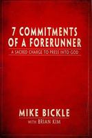 7 Commitments of a Forerunner: A Sacred Charge to Press Into God 0982326289 Book Cover