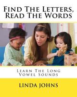 Find The Letters, Read The Words: Learn The Long Vowel Sounds 153729203X Book Cover