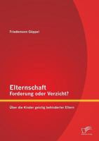 Elternschaft - Forderung Oder Verzicht? Uber Die Kinder Geistig Behinderter Eltern 3842880723 Book Cover