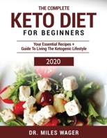 The Complete Keto Diet for Beginners : Your Essential Recipes + Guide to Living the Ketogenic Lifestyle 195028431X Book Cover