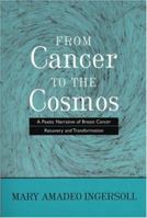 From Cancer to the Cosmos: A Poetic Narrative of Breast Cancer Recovery and Transformation 0533155185 Book Cover