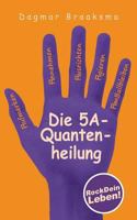 Die 5A-Quantenheilung: RockDeinLeben! 3746071658 Book Cover
