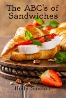 The Abc's of Sandwiches 1544661967 Book Cover