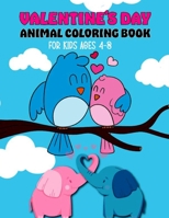 Valentine's Day Animal Coloring Book for Kids Ages 4-8: Girls and Boys with Valentine day Animal Coloring Activity Books Theme Such as Lovely Bear, ... Gift Preschool Kids and Toddlers 4-8 ages. B08SZ66QT5 Book Cover