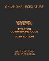 OKLAHOMA STATUTES TITLE 12A COMMERCIAL CODE 2020 EDITION: WEST HARTFORD LEGAL PUBLISHING B0851MBVP5 Book Cover