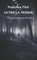 Oltre la nebbia: Una promessa per la vita B08PQQRD3F Book Cover