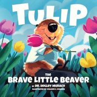 Tulip: The Brave Little Beaver B0DYMTGRPH Book Cover