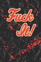 Fuck It!: A 120 Paged Lined Notebook For The Sarcastic Friend In Your Life Who May Curse A Little Sometimes And A Unique Alternative To Greeting Cards 1693810581 Book Cover