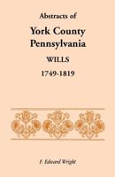 Abstracts of York County, Pennsylvania, Wills, 1749-1819 1585493872 Book Cover