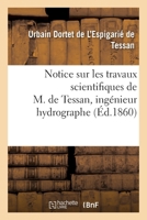 Notice sur les travaux scientifiques de M. de Tessan, ingénieur hydrographe 2019651688 Book Cover