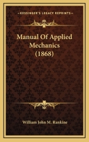 A Manual of Applied Mechanics 1443718157 Book Cover