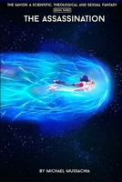 The Savior: A Scientific, Theological and Sexual Fantasy, Book 3 - The Assassination B087L8SMV2 Book Cover