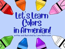 Let's Learn Colors in Armenian! B0GF7K6718 Book Cover