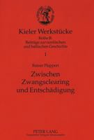 Zwischen Zwangsclearing Und Entschaedigung: Die Politischen Beziehungen Zwischen Der Bundesrepublik Deutschland Und Schweden Im Schatten Der Kriegsfol 3631499469 Book Cover