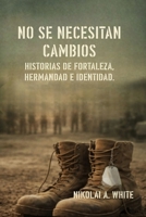 No se necesitan cambios: Historias de fortaleza, hermandad e identidad. (Spanish Edition) B0GX16NHKN Book Cover