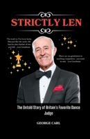 Strictly Len: The Untold Story of Britain's Favorite Dance Judge Len Goodman B0C2SM3L8J Book Cover