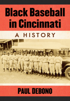 Black Baseball in Cincinnati: A History 1476688036 Book Cover