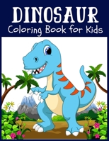 Dinosaur Coloring Book for Kids: Animal kids Coloring Book / an Adult Coloring Book for Animal Lovers / Dinosaurs Coloring Book baby 1704323231 Book Cover