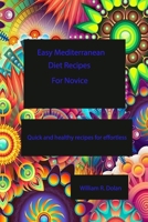 Easy Mediterranean Diet Recipes For Novice: Quick and healthy recipes for effortless B0CM1GVN9Y Book Cover