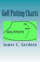 Golf Putting Charts: -How to Putt Better (Volume 2) 1985750589 Book Cover