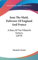 Joan the Maid: Deliverer of England and France 0353898635 Book Cover