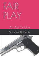 Fair Play: An Act of One 1520273444 Book Cover