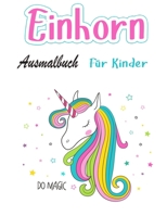Einhorn-Malbuch f�r Kinder Alter 4-8: Ein neues und einzigartiges Einhorn-F�rbung-Buch f�r M�dchen im Alter von 4-8 Jahren. Ein Einhorn-Geschenk f�r dein kleines M�dchen, deine Tochter, Enkelin und Ni null Book Cover