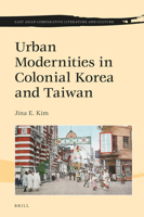 Urban Modernities in Colonial Korea and Taiwan 9004401156 Book Cover