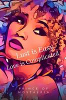 Lust Is Easy; Love Is Complicated 1532926618 Book Cover