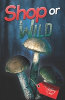 Shop or Wild B0GTT87PGW Book Cover