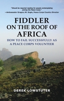 Fiddler on the Roof of Africa: How to Fail Successfully as a Peace Corps Volunteer 1963117344 Book Cover