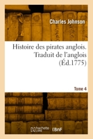 Histoire des pirates anglois. Traduit de l'anglois. Tome 4 2329960786 Book Cover