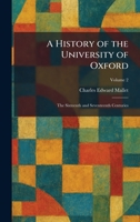 A History of the University of Oxford: The Sixteenth and Seventeenth Centuries 1025716728 Book Cover