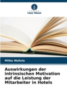 Auswirkungen der intrinsischen Motivation auf die Leistung der Mitarbeiter in Hotels (German Edition) 6207962508 Book Cover