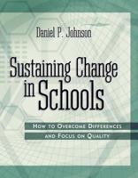 Sustaining Change in Schools: How to Overcome Differences and Focus on Quality 1416601473 Book Cover